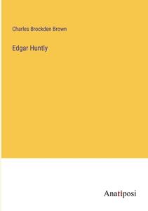 Edgar Huntly di Charles Brockden Brown edito da Anatiposi Verlag