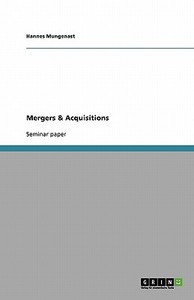 Mergers & Acquisitions di Hannes Mungenast edito da GRIN Publishing