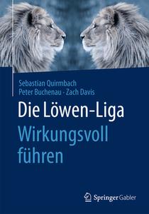 Die Löwen-Liga: Wirkungsvoll führen di Peter Buchenau, Zach Davis, Sebastian Quirmbach edito da Springer Fachmedien Wiesbaden