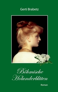 Böhmische Holunderblüten di Gerti Brabetz edito da Books on Demand