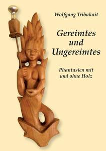Gereimtes und Ungereimtes di Wolfgang Tribukait edito da Books on Demand