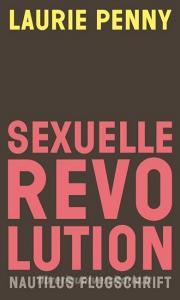 Sexuelle Revolution di Laurie Penny edito da Edition Nautilus