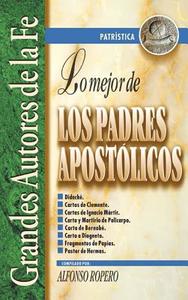 Lo Mejor De Los Padres Apostolicos di Alfonso Ropero edito da Clie