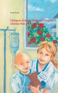 Glimpses from a Children's Hospital - Glimtar från ett barnsjukhus di Karin Oswald edito da Books on Demand