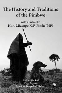 The History and Traditions of the Pimbwe di Sarah-Jane Seel, Peter Mgawe, Monique Borgerhoff Mulder edito da MKUKI NA NYOTA PUBL