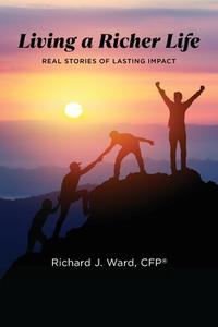 Living a Richer Life di Richard J. Ward edito da LIGHTNING SOURCE INC