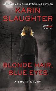 Blonde Hair, Blue Eyes di Karin Slaughter edito da AVON BOOKS