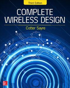 Complete Wireless Design, Third Edition di Cotter W. Sayre edito da McGraw-Hill Education - Europe