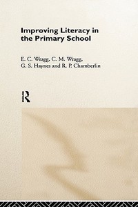 Improving Literacy in the Primary School di C. M. Wragg, G. S. Haynes, R. P. Chamberlin, Prof. E. C. Wragg edito da Taylor & Francis Ltd