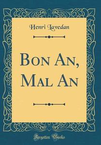 Bon An, Mal an (Classic Reprint) di Henri Lavedan edito da Forgotten Books