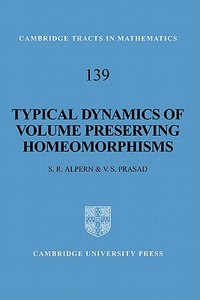 Typical Dynamics of Volume Preserving Homeomorphisms di Steve Alpern, S. R. Alpern, V. S. Prasad edito da Cambridge University Press