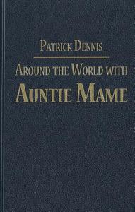 Around the World with Auntie Mame di Patrick Dennis edito da Amereon Limited