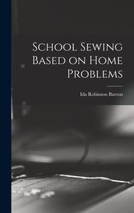 School Sewing Based on Home Problems di Ida Robinson Burton edito da LEGARE STREET PR