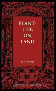 Plant-Life on Land di F. O. Bower edito da Cambridge University Press