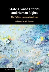 State-Owned Entities And Human Rights di Mihaela Maria Barnes edito da Cambridge University Press