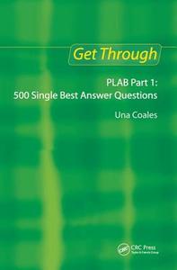 Get Through PLAB Part 1: 500 Single Best Answer Questions di Una F. Coales edito da Taylor & Francis Ltd