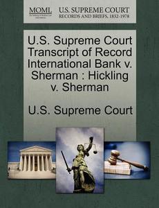 U.s. Supreme Court Transcript Of Record International Bank V. Sherman edito da Gale Ecco, U.s. Supreme Court Records