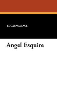 Angel Esquire di Edgar Wallace edito da Wildside Press