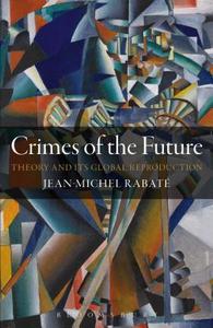 Crimes of the Future di Jean-Michel Rabate edito da Bloomsbury Academic