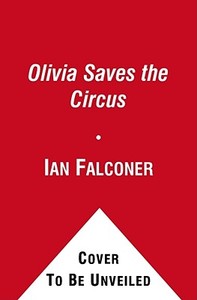 Olivia Saves the Circus di Ian Falconer edito da Atheneum Books for Young Readers
