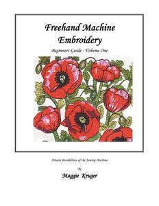 FreeHand Machine Embroidery: Beginners Guide di Maggie Kruger edito da AUTHORHOUSE