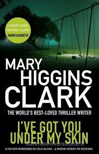 I've Got You Under My Skin di Mary Higgins Clark edito da Simon + Schuster UK