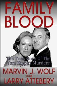 Family Blood: The True Story of the Yom Kippur Murders di MR Marvin J. Wolf edito da Createspace
