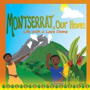 Montserrat Our Home: Life with a Lava Dome di Sonja Melander edito da Createspace