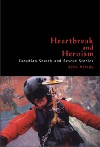 Heartbreak And Heroism di John Melady edito da Dundurn Group Ltd