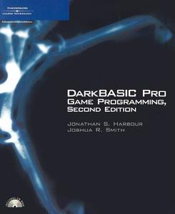 Dark Basic Pro Game Programming di Jonathan S. Harbour, Joshua Smith edito da Cengage Learning, Inc