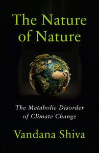 The Nature of Nature di Vandana Shiva edito da Chelsea Green Publishing UK
