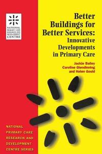 Better Buildings for Better Services di Jackie Bailey edito da CRC Press