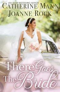 There Goes the Bride di Catherine Mann, Joanne Rock edito da Tule Publishing Group, LLC