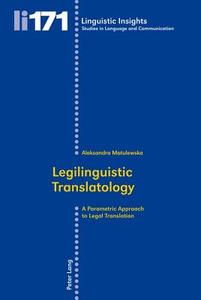 Legilinguistic Translatology di Aleksandra Matulewska edito da Lang, Peter