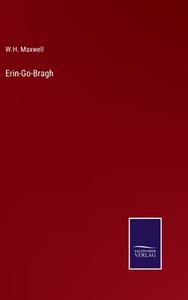 Erin-Go-Bragh di W. H. Maxwell edito da Salzwasser-Verlag