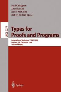 Types for Proofs and Programs di Holger Ingmar Meinhardt, P. Callaghan, Z. Luo edito da Springer Berlin Heidelberg