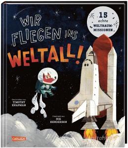 Wir fliegen ins Weltall! di Timothy Knapman edito da Carlsen Verlag GmbH