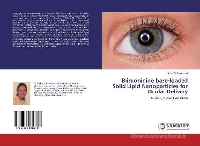 Brimonidine base-loaded Solid Lipid Nanoparticles for Ocular Delivery di Noha El-Salamouni edito da LAP Lambert Academic Publishing
