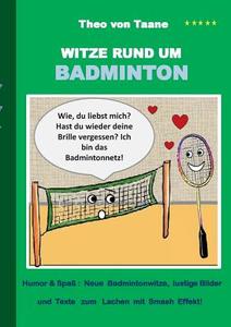 Witze rund um Badminton di Theo von Taane edito da Books on Demand