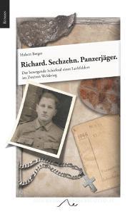 Richard. Sechzehn. Panzerjäger. di Hubert Berger edito da Books on Demand