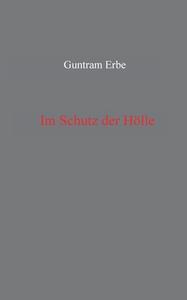 Im Schutz der Hölle di Guntram Erbe edito da Books on Demand
