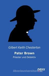 Pater Brown di Gilbert Keith Chesterton edito da nexx verlag