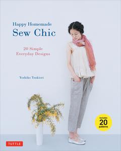 Happy Homemade: Sew Chic: 20 Simple Everyday Designs di Yoshiko Tsukiori edito da TUTTLE PUB