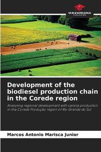 Development of the biodiesel production chain in the Corede region di Marcos Antonio Marisca Junior edito da Our Knowledge Publishing