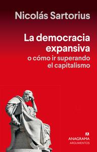 La Democracia Expansiva di Nicolas Sartorius edito da Editorial Anagrama