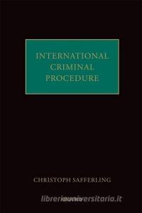 International Criminal Procedure di Christoph Safferling edito da OXFORD UNIV PR
