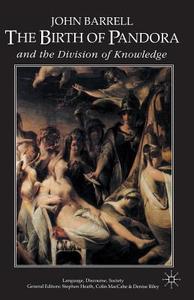The Birth Of Pandora And The Division Of Knowledge di John Barrell edito da Palgrave Macmillan