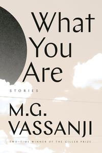 What You Are: Short Stories di M. G. Vassanji edito da DD CANADA