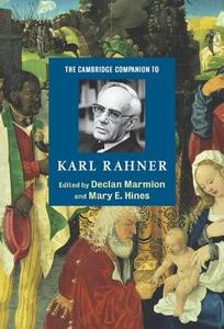 The Cambridge Companion to Karl Rahner di Declan Marmion, Mary E. Hines edito da Cambridge University Press