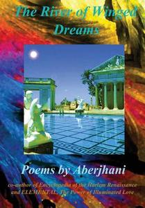 The River of Winged Dreams (Hardcover Gift Edition) di Aberjhani edito da Lulu.com